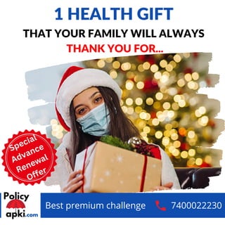 Best premium challenge 7400022230
THAT YOUR FAMILY WILL ALWAYS
THANK YOU FOR...
1 HEALTH GIFT
Special
Advance
Renewal
Offer
 