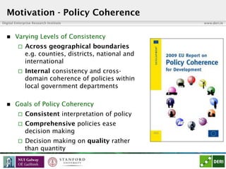 Digital Enterprise Research Institute www.deri.ie
Motivation - Policy Coherence
n  Varying Levels of Consistency
¨  Acro...