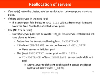Reallocation of servers
• If server(s) leave the cluster, a server reallocation between pools may take
place.
• If there a...
