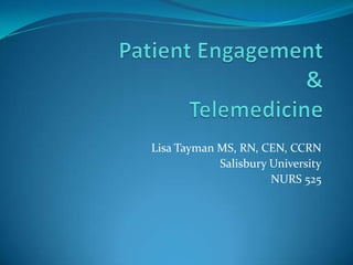 Lisa Tayman MS, RN, CEN, CCRN
            Salisbury University
                      NURS 525
 