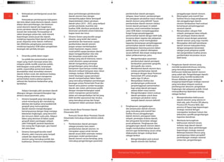 11
Partnership Policy Paper No 1/2011 www.kemitraan.or.id
pembentukan daerah persiapan,
tahapan, dasar hukum, pendampingan
dan pengajuan perubahan status menjadi
daerah otonom yang definitif. Tujuan
pembentukan daerah otonom melalui
transisi daerah persiapan ini adalah
pertama, untuk memastikan kesiapan
calon DOB dalam menyelenggarakan
fungsi-fungsi penyelenggaraan
pemerintahan daerah dengan lebih baik,
terutama dalam regulasi dan pelayanan
publik. Kedua, untuk meningkatkan
kapasitas kemampuan penyelenggaraan
pemerintahan daerah melalui proses
pembelajaran (learning process) dalam
periode transisi sebelum ditetapkan
secara definitif. Ada empat strategi dasar
dalam pelaksanaannya, yaitu:
a. Mengembangkan parameter
pembentukan daerah persiapan
berdasarkan parameter geografis,
demografis dan sistem;
b. Membentuk daerah otonom baru
melalui pembentukan daerah
persiapan dengan dasar Peraturan
Pemerintah (PP) untuk jangka
waktu tiga (3) tahun;
c. Menyediakan fasilitas dan
pendampingan professional
penyelenggaraan pemerintahan
bagi setiap daerah persiapan
selama dalam masa transisi;
d. Mengembangkan sistem evaluasi
daerah persiapan untuk dasar
penetapan perubahan status
menjadi daerah otonom definitif.
2. Penghapusan, penggabungan
dan penyesuaian daerah otonom,
yang mencakup pola insentif dan
fasilitas khusus penggabungan
daerah otonom, penegasan batas
wilayah, penetapan ibukota daerah,
dan penguatan kecamatan sebagai
pusat pelayanan. Penghapusan dan
penggabungan daerah otonom dalam
rangka mendudukkan kembali daerah
otonom agar berkembang secara sehat,
dilaksanakan dengan strategi dasar
sebagai berikut:
a. Mengembangkan pola evaluasi
daerah otonom dan fasilitasi
penggabungan daerah otonom.
b. Menerapkan pola insentif dan
fasilitasi khusus bagi penghapusan
dan penggabungan daerah
otonom berdasarkan hasil evaluasi
kemampuan penyelenggaraan
otonomi daerah.
c. Menyesuaikan cakupan fisik
wilayah, penegasan batas wilayah,
dan penetapan ibukota daerah
otonom sesuai dengan parameter
daerah otonom yang maju-mandiri.
d. Menyiapkan alternatif pemekaran
daerah otonom kabupaten/kota
dengan penguatan kecamatan
sebagai pusat pelayanan publik
dan pengendalian kualitas proses
pembentukan kecamatan secara
lebih ketat.
3. Pengaturan daerah otonom yang
memiliki karakteristik khusus tertentu,
yang mencakup penegasan atas
kekhususan beberapa daerah otonom
yang sudah ada. Pengembangan daerah/
kawasan yang memiliki karakteristik
khusus dilakukan guna menjamin
terjaganya kepentingan strategis nasional
yang mencakup integrasi nasional,
pembangunan ekonomi, pengelolaan
lingkungan dan pelayanan publik. Untuk
mewujudkannya diperlukan strategi,
sebagai berikut:
a. Mempertahankan kekhususan
daerah otonomi yang selama ini
telah ada, yaitu Provinsi DKI jakarta,
Provinsi DIY, Provinsi NAD, dan
provinsi di Papua bagi kepentingan
strategis nasional dengan
menegaskan landasan hukum dan
kebutuhan spesifik pengembangan
kapasitas daerahnya.
b. Membuka kemungkinan
kekhususan otonomi secara
terbatas bagi daerah-daerah
tertentu atas dasar pertimbangan
kepentingan strategis nasional.
Beberapa kawasan khusus yang
penetapannya dalam perspektif
pertimbangan strategis nasional
antara lain, pengembangan
10
4. Keterpaduan pembangunan pusat dan
daerah
Keterpaduan pembangunan kabupaten
dan kota dalam skala ekonomi daerah, sistem
alokasi dana perimbangan, dan kesatuan
sosial-ekonomi daerah dan bagaimana
proses penataan daerah otonom agar lebih
terarah dan terkendali. Permasalahan di
sektor keuangan antara lain, tarik menarik
kepentingan antara pusat dan daerah,
rendahnya kapasitas fiskal daerah terhadap
pusat, disparitas antar daerah, inefisiensi
dan efektivitas pengeluaran pemerintah,
rendahnya kapasitas SDM dalam pengelolaan
keuangan dan perilaku korupsi.
5. Dinamika politik dalam negeri
Isu politik dan pemerintahan dalam
negeri yang masih menonjol antara lain,
integrasi politik, konflik sosial dan politik,
kelembagaan sosial-politik, kesetaraan
politik, responsifitas pemerintah daerah,
akuntabilitas lokal, konsolidasi otonomi
daerah, kohesi sosial, dan akulturasi budaya.
Kurang adanya sinkronisasi manajemen
pemerintahan karena adanya egoisme
sektoral dan fanatisme kedaerahan yang
berlebihan.
Adapun kerangka pikir penataan daerah
dibangun dengan mempertimbangkan tiga
dimensi dasar/parameter, yaitu:
1. Dimensi Geografi yang mencakup luas
untuk menampung dan mendukung
aktivitas dan kualitas serta karakteristik
geografi yang memungkinkan
daerah otonom mengembangkan
kemampuannya dengan tetap menjaga
kelestarian lingkungan, yang tercermin
dan tersusun dalam suatu peta. Adapun
faktor yang dominan di dalam aspek
geografi dalam pembagian wilayah
yakni hidrografi, perairan kepulauan,
tata ruang dan lingkungan, geo-hazard
dan peta dasar.
2. Dimensi Demografi bersifat relatif
dinamis, yakni manusia yang menjadi
subyek dan obyek dari daerah
otonom yang mencakup jumlah dan
kualitasnya. Dimensi ini menyediakan
dasar pertimbangan pembentukan
daerah otonom baru dengan
memperhitungkan faktor demografi
(kependudukan) dalam penataan
daerah tahun 2010 – 2025, yang meliputi
jumlah penduduk, kuantitas dan
kualitas SDM, distribusi penduduk, dan
keserasian penduduk antara Indonesia
bagian barat dan timur.
3. Dimensi Sistem yang bersifat sangat
dinamis, yang terdiri dari sistem
pertahanan dan keamanan supaya
pembentukan daerah otonom
jangan sampai membahayakan
sistem keamanan negara; sistem
sosial-politik supaya penataan daerah
dapat menggambarkan nilai-nilai
dan kenyataan sosial-politik dan
budaya yang ada di Indonesia; sistem
sosial-ekonomi supaya penataan
daerah mengandung semangat
pengembangan yang mencakup
komponen input berupa sumber daya
ekonomi meliputi kekayaan alam, lokasi
strategis, budaya, SDM berkualitas;
sistem keuangan supaya penataan
daerah memperhatikan faktor-faktor
yang mencakup kebijakan perimbangan
keuangan antara Pemerintah Pusat dan
Daerah serta potensi sumber keuangan
daerah; dan sistem administrasi publik
dengan mempertimbangkan aspek
sistem manajemen pemerintahan
dalam arti memperhatikan hal-hal yang
lebih bersifat operasional dan terukur,
yang mencakup prinsip dan fungsi
manajemen dalam penataan daerah.
Usulan Desain Besar Penataan Daerah
(Desartada) 2025
Rumusan Desain Besar Penataan Daerah
(Desartada) mencakup empat elemen pokok,
yaitu:
1. Pembentukan daerah persiapan
sebagai prosedur baru dalam
pembentukan daerah otonom. Ini
merupakan upaya untuk menata
daerah secara lebih sistematis melalui
penerapan model pembentukan
daerah otonom secara bertahap, yang
mencakup pengembangan parameter
1110
Partnership Policy Paper No 1/2011 www.kemitraan.or.id
Policy Brief PSG layout.indd 10-11 4/19/2011 6:18:39 PM
 