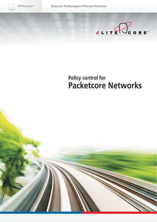 Whitepaper   Elitecore Technologies Telecom Practices




                         Policy control for
 