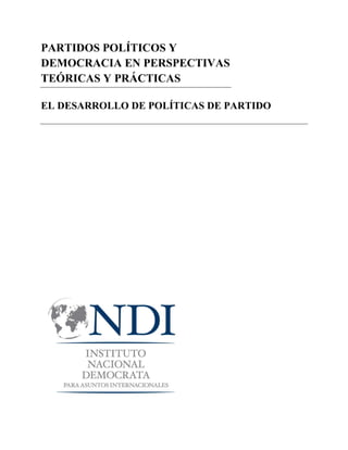 PARTIDOS POLÍTICOS Y
DEMOCRACIA EN PERSPECTIVAS
TEÓRICAS Y PRÁCTICAS
EL DESARROLLO DE POLÍTICAS DE PARTIDO
 