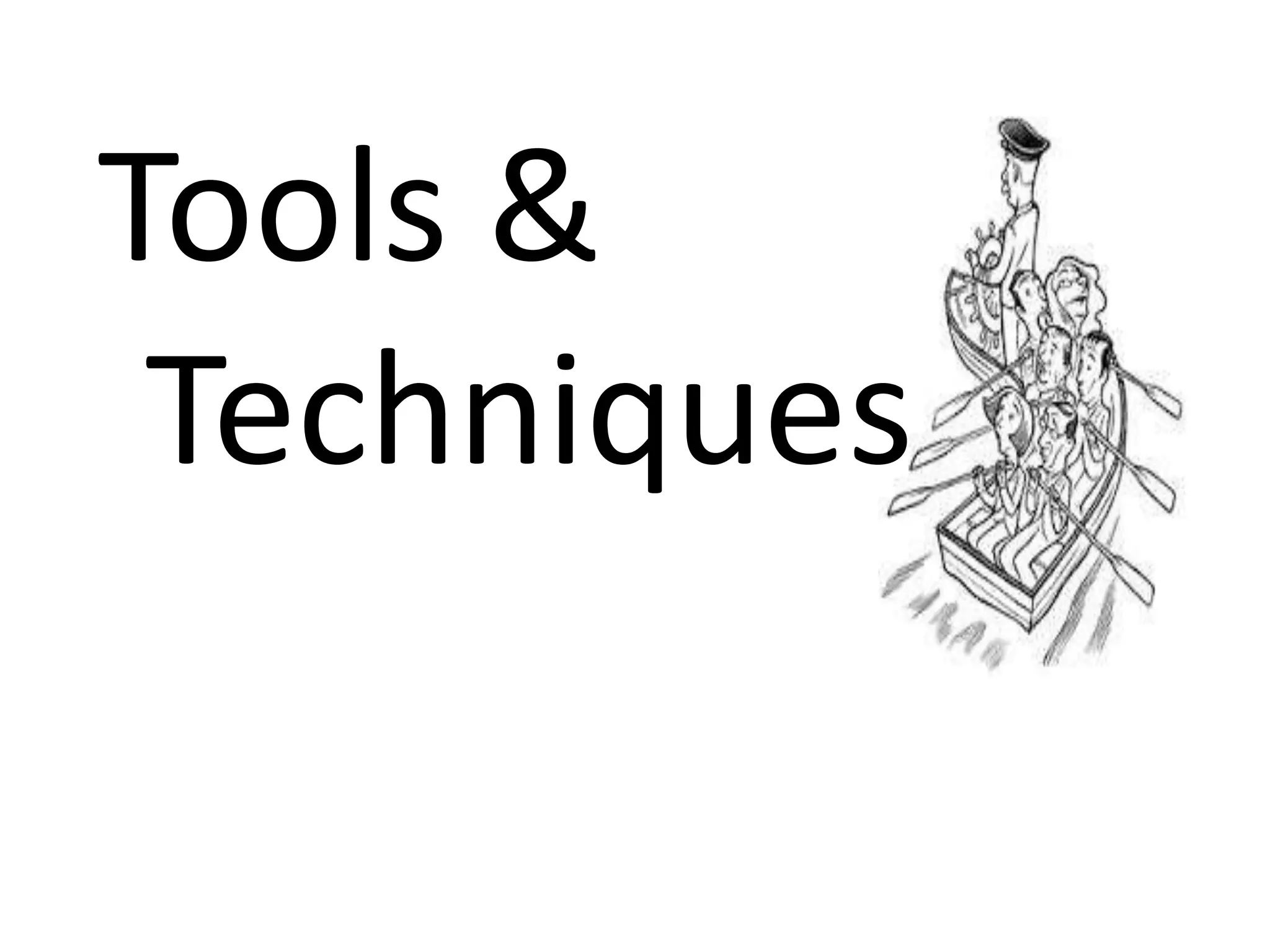 Tools &
Techniques

 