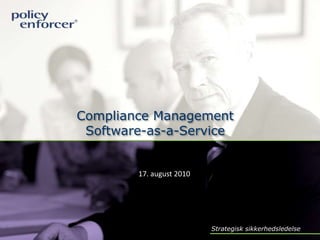 Compliance Management Software-as-a-Service 17. august 2010 Strategisksikkerhedsledelse 