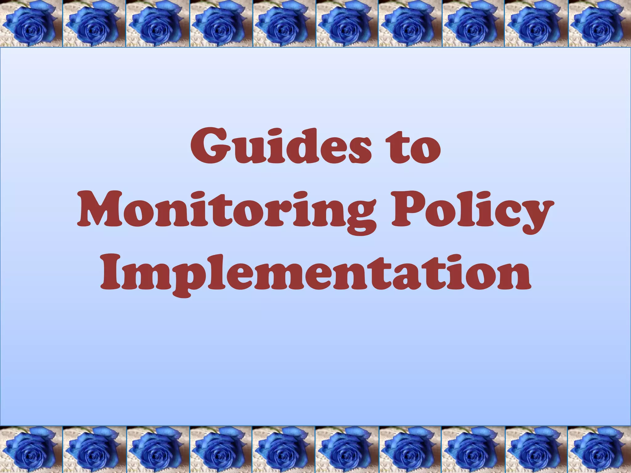 Guides to
Monitoring Policy
Implementation
 