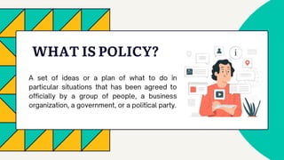 WHAT IS POLICY?
 