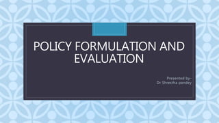 Policy formulation and evaluation | PPTX