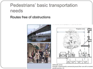 Pedestrians’ basic transportation
needs
Routes free of obstructions
 
