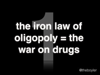 1

the iron law of
oligarchy = the
war on drugs
@theboyler

 