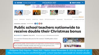 Philippine Daily Inquirer / News Info / Nation dated November 8, 2016 by Jocelyn R. Uy
http://newsinfo.inquirer.net/842029/public-school-teachers-nationwide-to-receive-double-
 