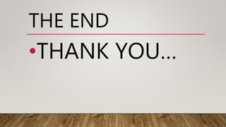 THE END
•THANK YOU…
 