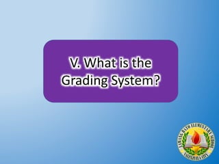 V. What is the
Grading System?
 