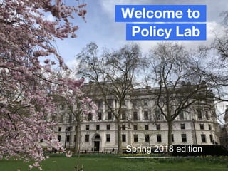 Welcome to
Policy Lab
Spring 2018 edition
 