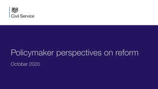 Policymaker perspectives on reform
October 2020
 