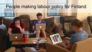 People making labour policy for Finland
 