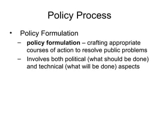 Policy Process
•   Policy Adoption
    – policy adoption – the approval of a policy
      proposal by the people with the ...