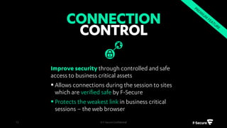 FEATURES
© F-Secure Confidential12
 