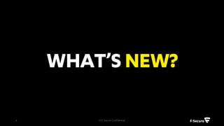 MANAGE PREMIUM
PRODUCTS ADDED
VALUE ELEMENTS
© F-Secure Confidential6
 