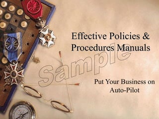 Effective Policies & Procedures Manuals Put Your Business on Auto-Pilot Sample 