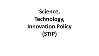 Science,
Technology,
Innovation Policy
(STIP)
 