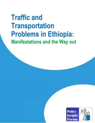 Traffic and
Transportation
Problems in Ethiopia:
Manifestations and the Way out
 