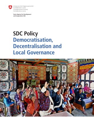 SDC Policy
Democratisation,
Decentralisation and
Local Governance
 
