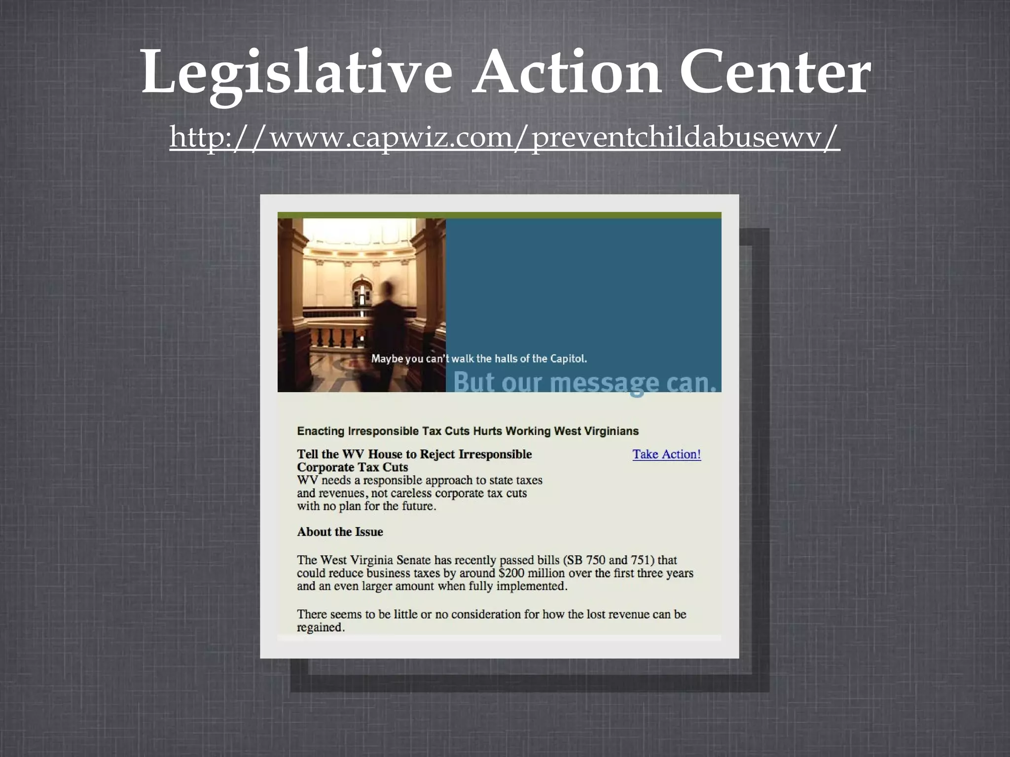 Legislative Action Center http://www.capwiz.com/preventchildabusewv/