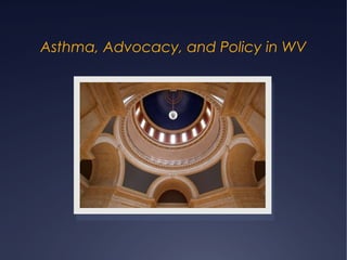 Asthma, Advocacy, and Policy in WV
 