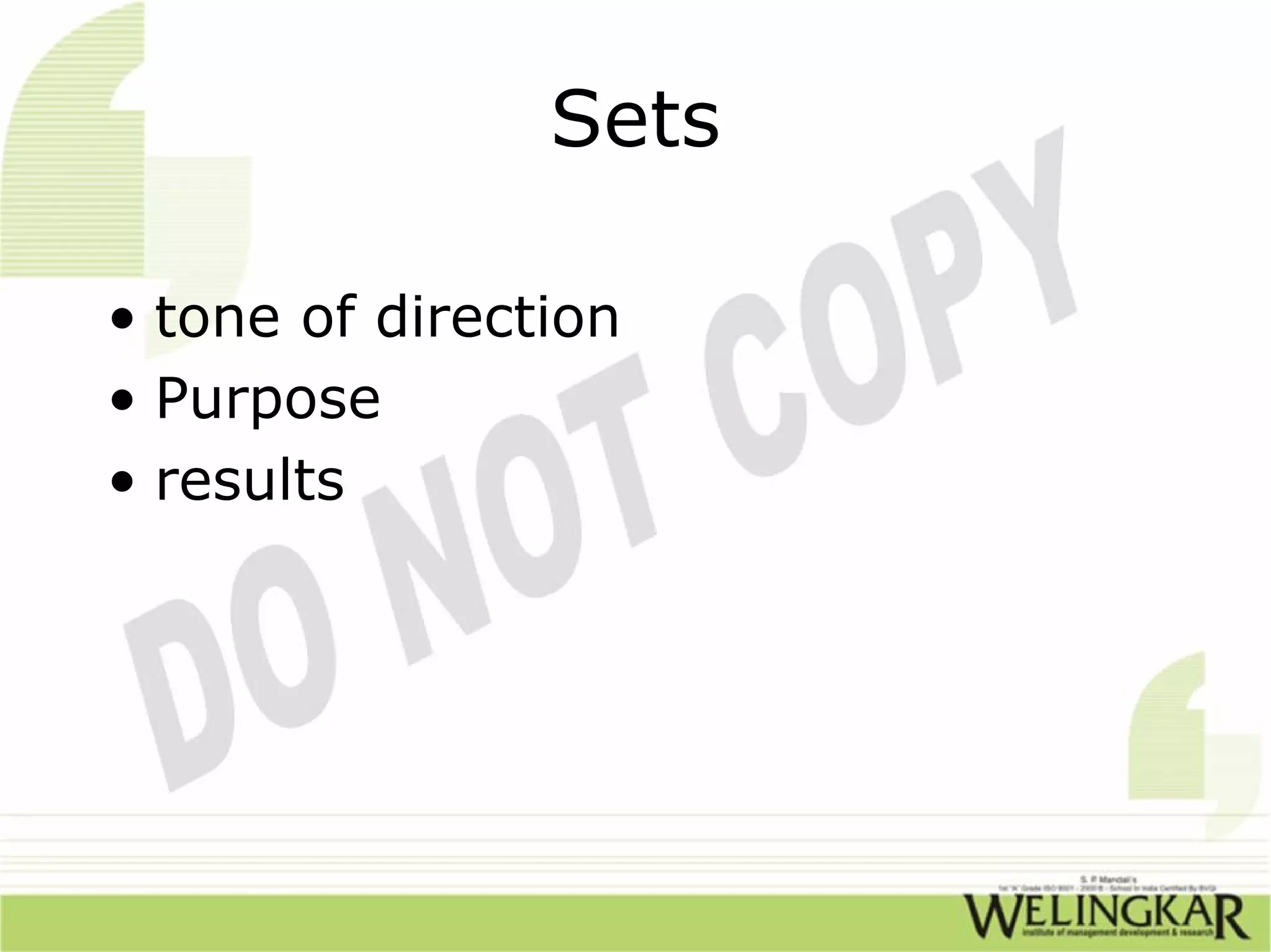 Sets

• tone of direction
• Purpose
• results
 