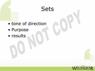 Sets

• tone of direction
• Purpose
• results
 