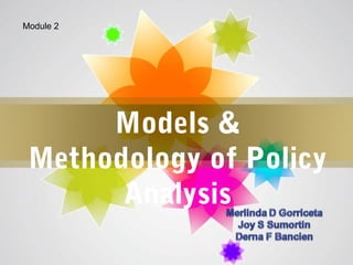 Page 1
Models &
Methodology of Policy
Analysis
Module 2
 