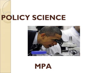 POLICY SCIENCE
MPA
 