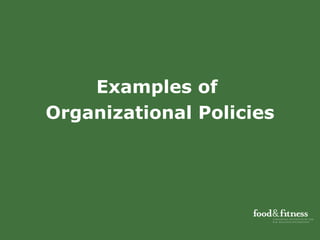 Examples of  Organizational Policies 
