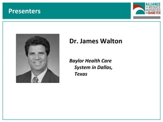 Presenters Dr. James Walton Baylor Health Care System in Dallas, Texas  