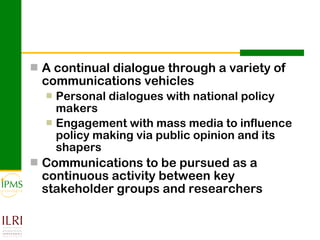 Contributing to evidence-based policy making: IPMS approach