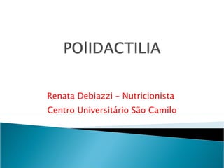 Renata Debiazzi – Nutricionista  Centro Universitário São Camilo 