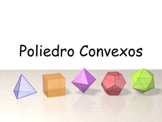 Poliedro Convexos
 