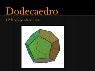 Dodecaedro12 faces pentagonais