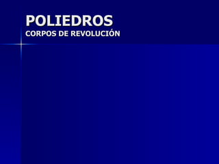 POLIEDROS CORPOS DE REVOLUCIÓN 