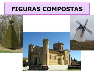 FIGURAS COMPOSTAS
 