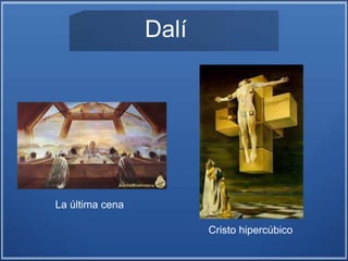 Dalí
La última cena
Cristo hipercúbico
 