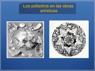 Los poliedros en las obras
artísticas
 