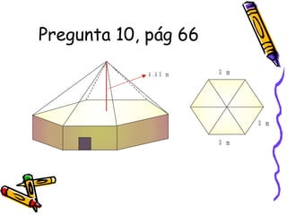 Pregunta 10, pág 66
3 m
3 m
3 m4 .4 5 m
 
