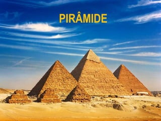 PIRÂMIDE
 