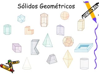 Sólidos Geométricos
 