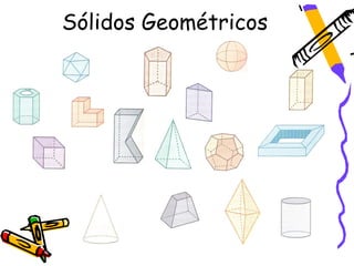 Sólidos Geométricos
 