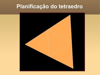 Planificação do tetraedro
 