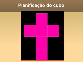 Planificação do cubo
 