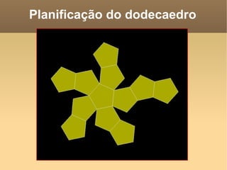 Planificação do dodecaedro
 